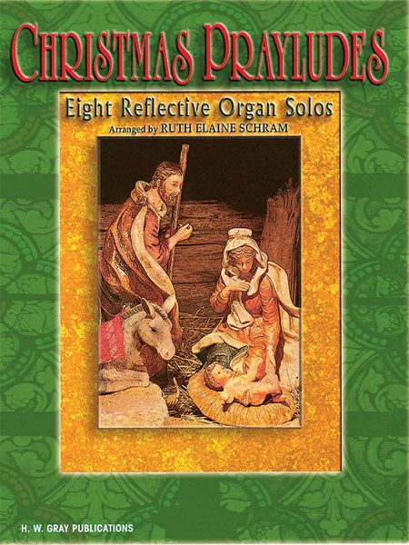 Christmas Prayludes : Eight Reflective Organ Solos / arranged by Ruth Elaine Schram.