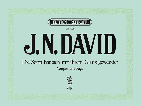 Sonn Hat Sich Mit Ihrem Glanz Gewendet : Vorpiel und Fuge Für Orgel.