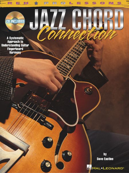 Jazz Chord Connection : A Systematic Approach To Understanding Guitar Fingerboard Harmony.