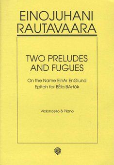 Two Preludes and Fugues (On The Name Einar Englund / Epitah For Bela Bartok) : For Cello and Piano.
