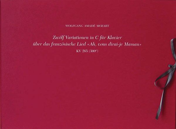 Zwölf Variationen In C Für Klavier Über Das Französische Lied Ah, Vous Dirai-Je Maman K. 265 (300e).