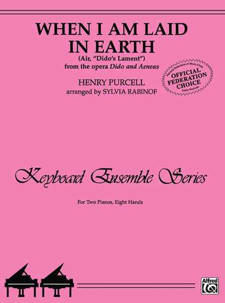 When I Am Laid In Earth : arranged For Two Pianos, Eight Hands by Sylvia Rabinof.
