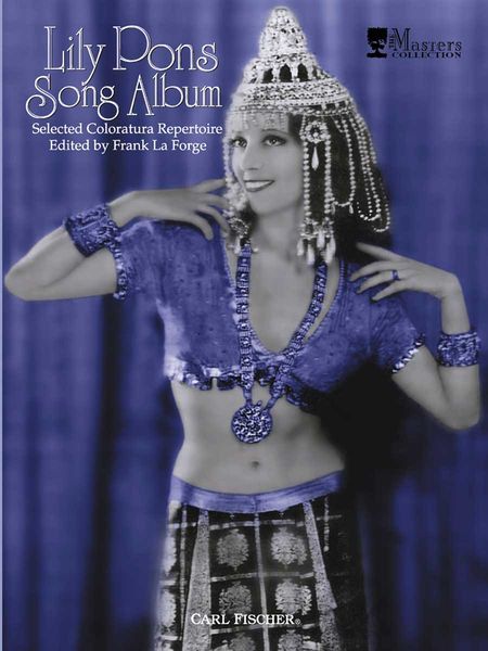 Lily Pons Song Album : Selected Coloratura Repertoire / edited by Frank la Forge.