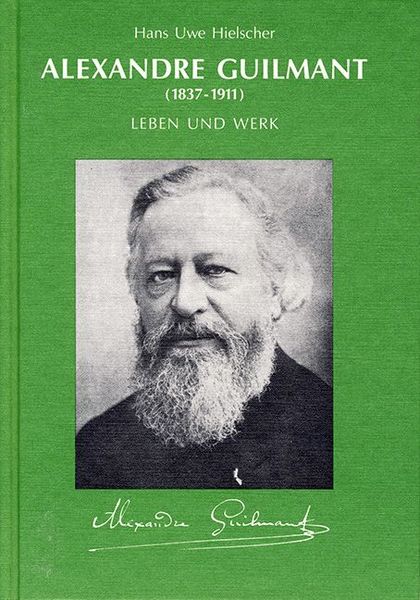 Alexandre Guilmant (1837-1911) : Leben und Werk.