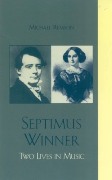 Septimus Winner : Two Lives In Music.