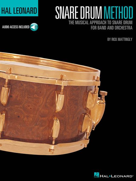 Hal Leonard Snare Drum Method : The Musical Approach To Snare Drum For Band and Orchestra.