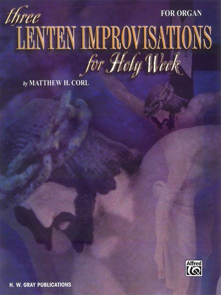 Three Lenten Improvisations For Holy Week : For Organ.