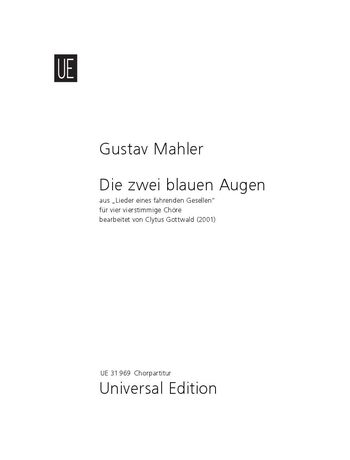 Zwei Blauen Augen, Aus Lieder Eines Fahrenden Gesellen (1896) : Für Vier Vierstimmige Chöre.