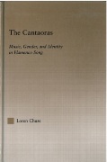 Cantaoras : Music, Gender, and Identity In Flamenco Song.
