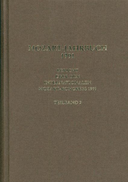 Bericht Über Den Internationalen Mozart-Kongress Salzburg 1991, Teilband 1 & 2.