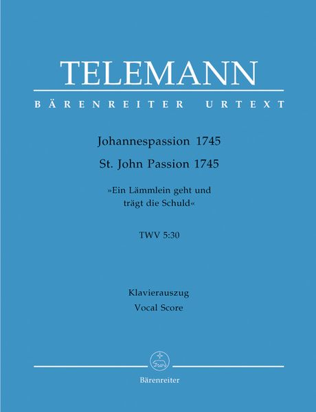 Johannespassion 1745 : Ein Lämmlein Geht und Trägt Die Schuld TWV 5:30.