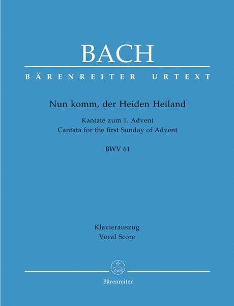 Cantata No. 61 : Nun Komm, der Heiden Heiland.