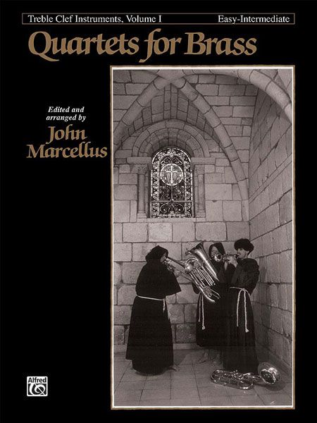 Quartets For Brass, Vol. 1 : For Treble Clef Instruments / Easy - Intermediate.