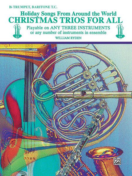 Christmas Trios For All : For Trumpet and Baritone Horn / arranged by William Ryden.