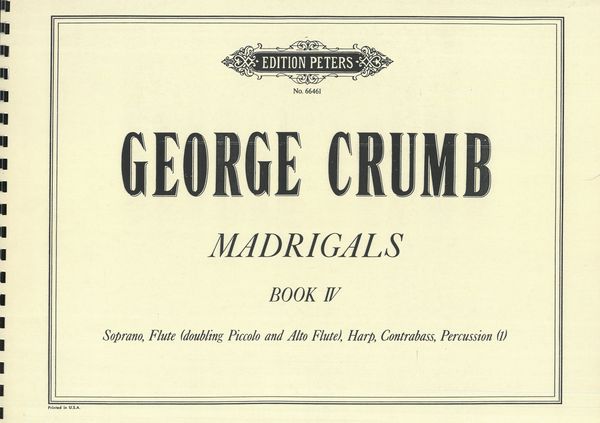 Madrigals, Book 4 (1969) : For Sop, Fl (Picc, Alto), Hp, Cb, P(1) / 5 Scores Needed For Performance.