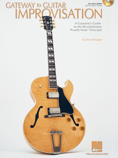 Gateway To Guitar Improvisation : A Guitarist's Guide To The Revolutionary Fourth Note Principle.