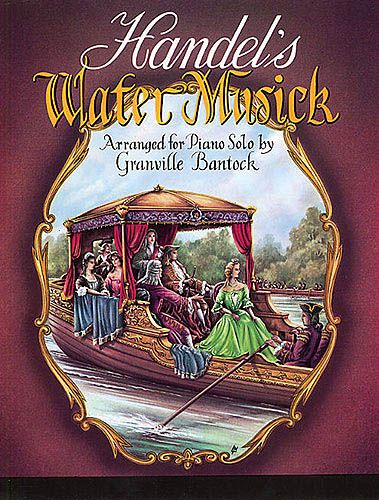 Water Music : For Piano / arranged by Granville Bantock.