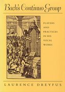 Bach's Continuo Group, Players & Practices In His Vocal Works.