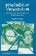 Spectacular Vernaculars : Hip-Hop and The Politics Of Postmodernism.
