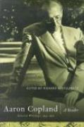 Aaron Copland : A Reader - Selected Writings, 1923-1972 / Ed. by Richard Kostelanetz.