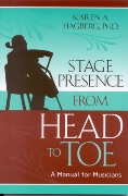 Stage Presence From Head To Toe : A Manual For Musicians.