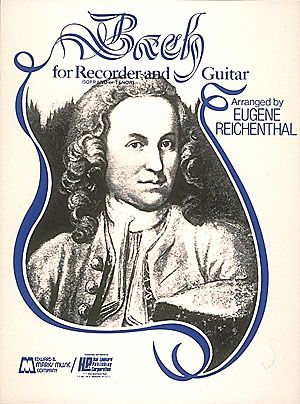 Bach For Recorder (Soprano Or Tenor) and Guitar / arr. by Eugene Reichenthal.