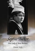 Sophie Tucker : First Lady Of Show Business.