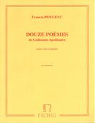 Douze Poemes De Guillaume Apollinaire : For Medium Voice and Piano.