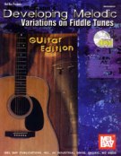 Developing Melodic Variations On Fiddle Tunes / Guitar Edition.