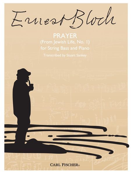 Prayer (No. 1 From Jewish Life) : For Double Bass and Piano / transcribed by Stuart Sankey.