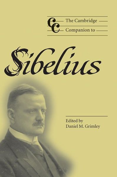 Cambridge Companion To Sibelius / Ed. by Daniel Grimley.