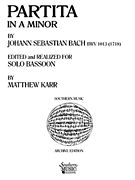 Partita In A Minor, BWV 1013 (1718) : For Solo Bassoon / Ed. and Realized by Matthew Karr.