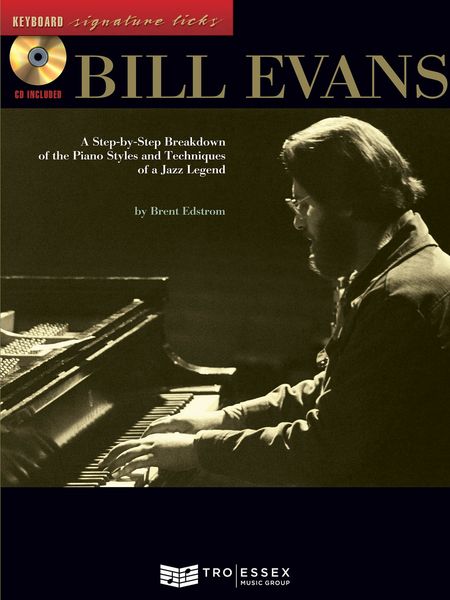Bill Evans : A Step-by-Step Breakdown Of The Piano Styles and Techniques Of A Jazz Legend.