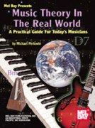 Music Theory In The Real World : A Practical Guide For Today's Musicians.
