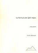Fioritura Dei Galli Negra : For String Quartet.