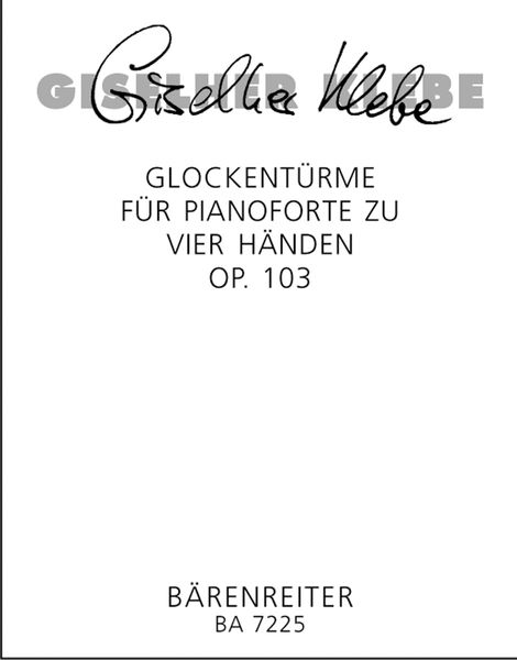 Glockentürme, Op. 103 : Für Pianoforte Zu Vier Händen (1990).