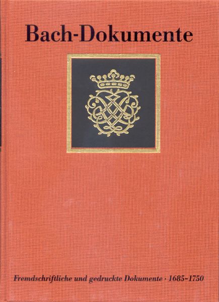 Fremdschrifte und Gedruckte Dokumente Zur Lebensgeschichte J. S. Bachs 1685-1750.