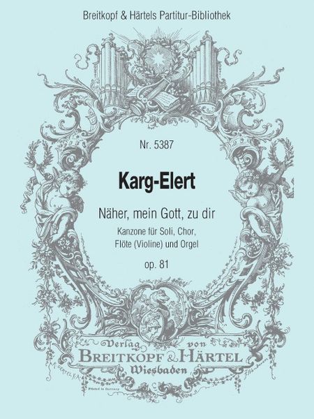Näher, Mein Gott, Zu Dir, Op. 81 : Kanzone Für Soli, Chor, Flöte (Violine) und Orgel.