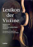 Lexikon der Violine : Baugeschichte, Spielpraxis, Komponisten und Ihre Werke, Interpreten.