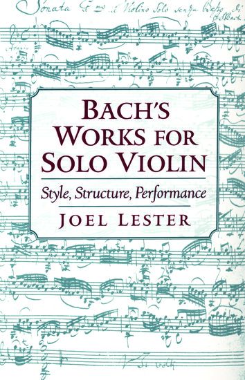 Bach's Works For Solo Violin: Style, Structure, Performance.