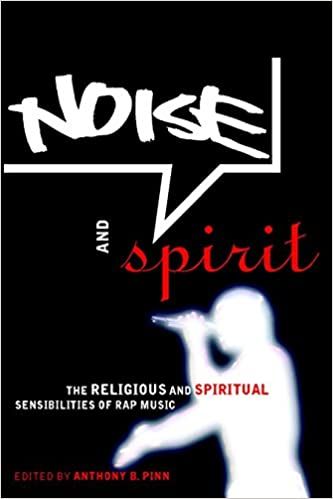 Noise and Spirit : The Religious and Spiritual Sensibilities Of Rap Music.