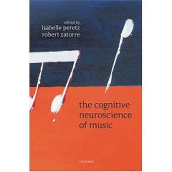 Cognitive Neuroscience Of Music / edited by Isabelle Peretz and Robert Zatorre.