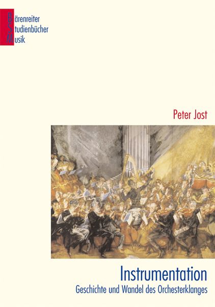 Instrumentation : Geschichte und Wandel Des Orchesterklanges.