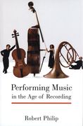 Performing Music In The Age Of Recording.