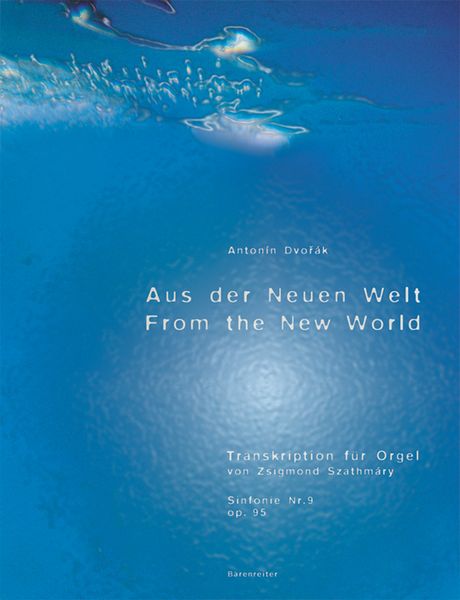 Sinfonie Nr. 9 Op. 95 - Aus der Neuen Welt / transcribed For Organ by Zsigmond Szathmary.