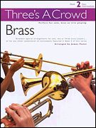 Three's A Crowd : Brass Book 2, A Mix and Match Collection Of Nineteen Trio Arrangements.