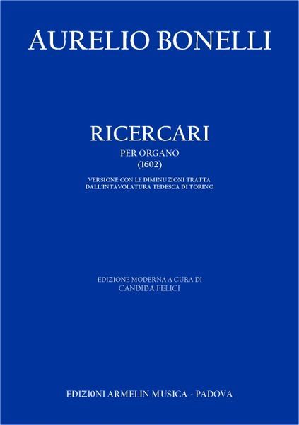 Ricercari Per Organo (1602) / Edizione Moderna A Cura Di Candida Felici.