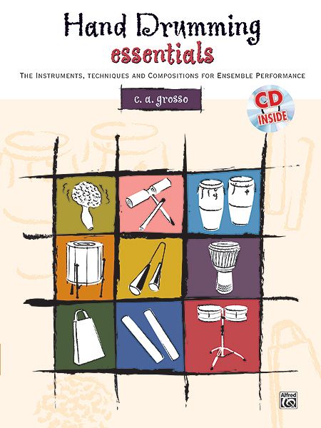 Hand Drumming Essentials : The Instruments, Techniques and Compositions For Ensemble Performance.