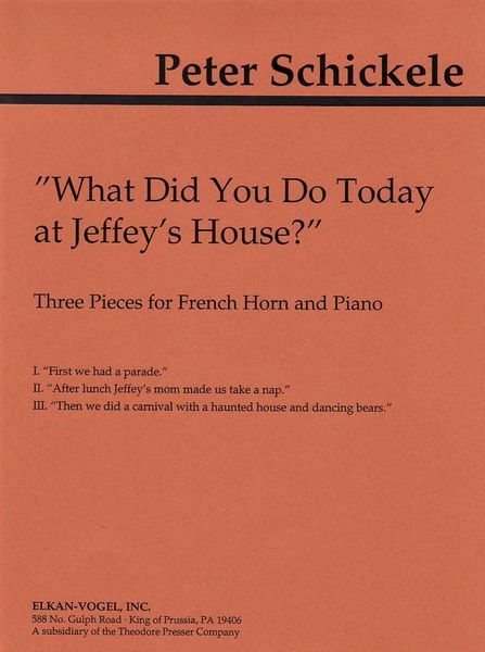 What Did You Do Today At Jeffey's House? Three Pieces For French Horn And Piano.
