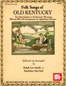 Folk Songs Of Old Kentucky : Two Song Catchers In The Kentucky Mountains, 1914 and 1916…